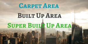 Carpet Area Built Up AreaSuper Builtup Area